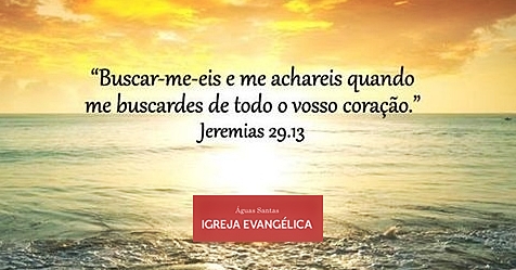 Igreja Evangélica Águas Santas - Maia | Porto | Jeremias 29:13