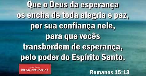 Igreja Evangélica Águas Santas - Maia | Porto | Romanos 15:13