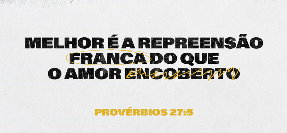 Igreja Evangélica Águas Santas - Maia | Porto | Provérbios 27:5