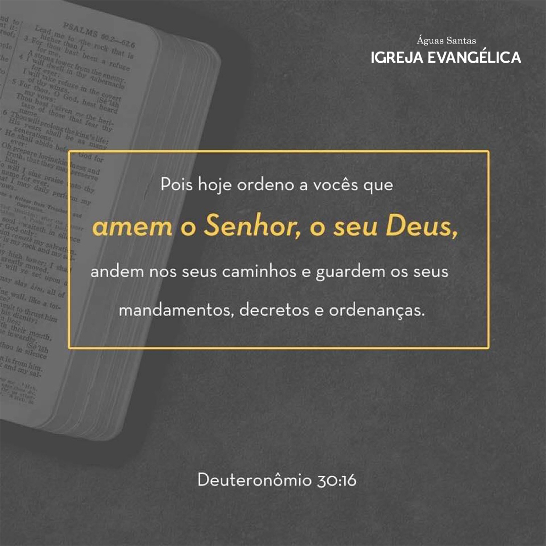 Igreja Evangélica Águas Santas - Maia | Porto | Deuteronômio 30:16