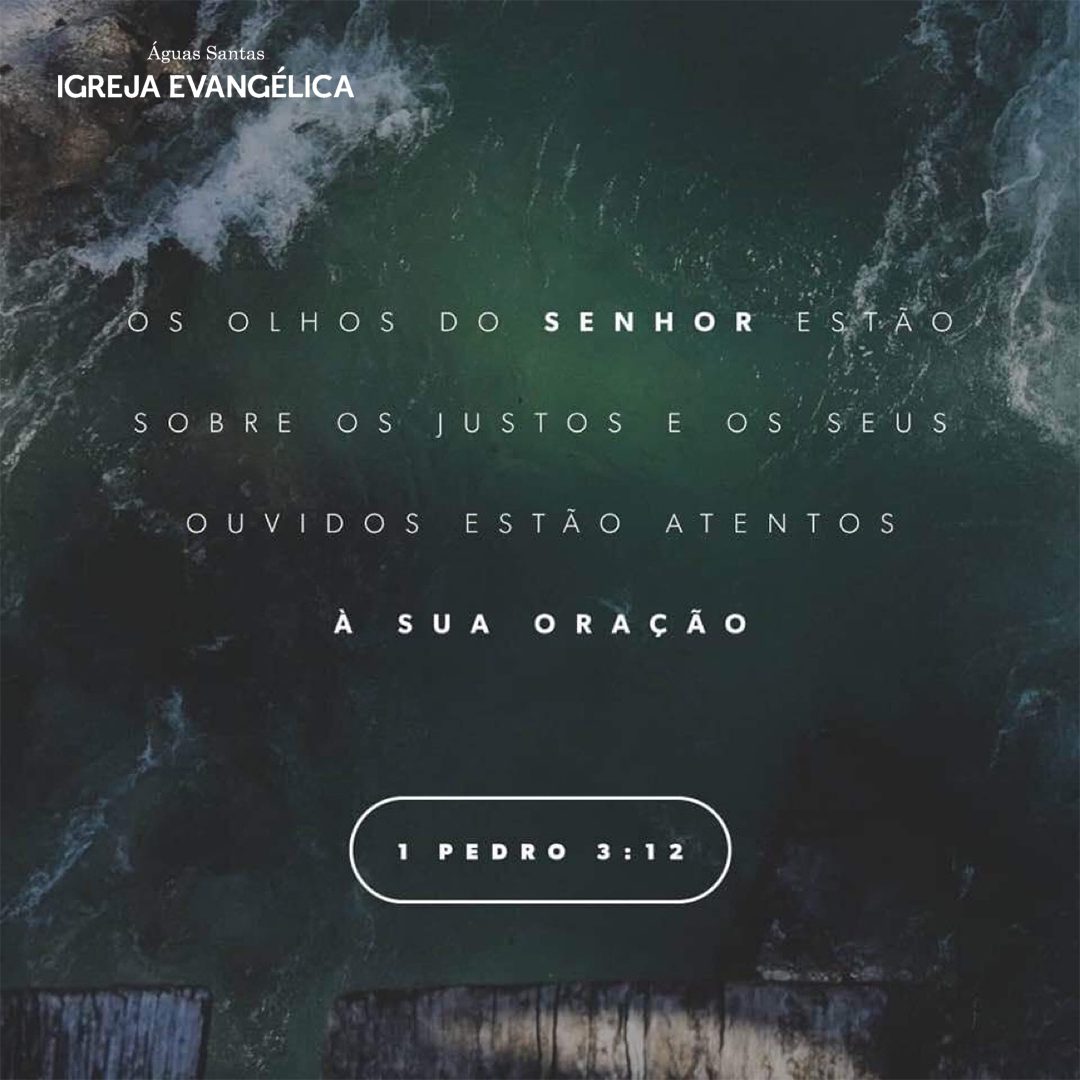 Igreja Evangélica Águas Santas - Maia | Porto | 1 Pedro 3:12
