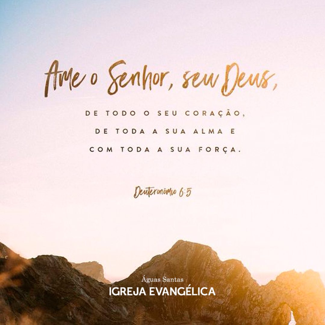 Igreja Evangélica Águas Santas - Maia | Porto | Deuteronômio 6:5