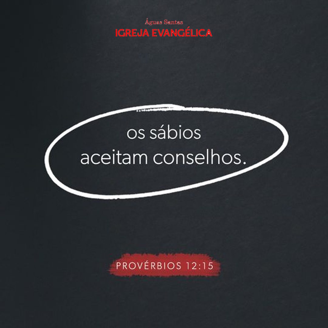 Igreja Evangélica Águas Santas - Maia | Porto | Provérbios 12:15