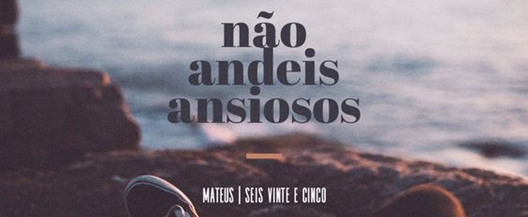 Igreja Evangélica Águas Santas - Maia | Porto | Mateus 6:25